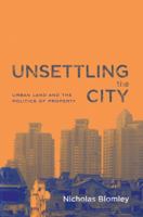 Unsettling the City: Urban Land and the Politics of Property 0415933161 Book Cover