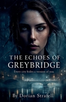 The Echoes of Greybridge B0GCJPLLPY Book Cover