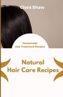 N?tural H??r Care Recipes: Homemade Hair Treatment Recipes B085KT9531 Book Cover