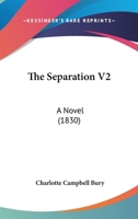 The Seperation: A Novel: By the Authoress of Flirtation; Vol. II 1375097962 Book Cover