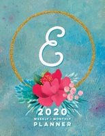 E: 2020 Weekly + Monthly Planner: Monogram Letter E Jan 2020 to Dec 2020 Weekly Planner with Initial E with Habit Trackers, Calendar Views & Lined ... Cover (Monogrammed 2020 Day Planner Letter E) 1655792180 Book Cover