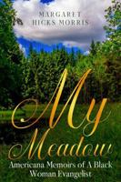 My Meadow: Americana Memoirs of A Black Woman Evangelist B0H6D879MB Book Cover
