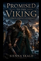 Promised to the Viking: A Forced Marriage Clan Romance (Savage Isle Jarls) B0H8JFTR2B Book Cover