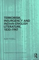 Terrorism, Insurgency and Indian-English Literature, 1830-1947 0415745691 Book Cover