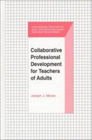 Collaborative Professional Development for Teachers of Adults (Professional Practices in Adult Education and Human Resource Development Series) 1575241218 Book Cover