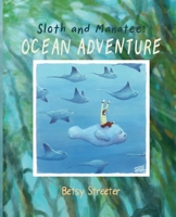 Sloth and Manatee: Ocean Adventure 0977726452 Book Cover