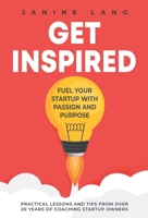 Get Inspired: Fuel Your Startup with Passion and Purpose 1068823305 Book Cover
