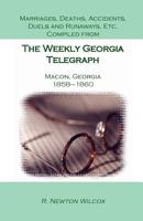 Marriages And Deaths, Accidents, Duels, And Runaways: Compiled From The Weekly Georgia Telegraph, Macon, Georgia 078842162X Book Cover