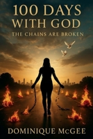 100 Days With God: Chains Are Broken B0F8J47C94 Book Cover