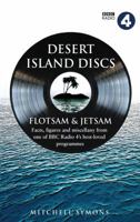 Desert Island Discs: Flotsam & Jetsam: Fascinating facts, figures and miscellany from one of BBC Radio 4’s best-loved programmes 0593070070 Book Cover