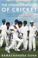 The Commonwealth of Cricket: A Lifelong Love Affair with the Most Subtle and Sophisticated Game Known to Humankind 0008422508 Book Cover