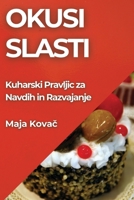 Okusi Slasti: Kuharski Pravljic za Navdih in Razvajanje (Slovene Edition) 1835869068 Book Cover