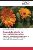 Caléndula, planta de interés farmacéutico: Extracción, aislamiento y caracterización de una sapogenina esferoidal a partir de extracto de Caléndula officinalis L 3847351087 Book Cover