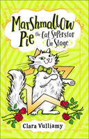 Marshmallow Pie The Cat Superstar On Stage (Marshmallow Pie the Cat Superstar, Book 4) 0008355940 Book Cover