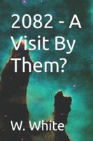 2082 - A Visit By Them? B0G4W86MXW Book Cover