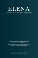 ELENA: Una Vita di Luce Terra e Sacrificio (Italian Edition) B0H663MV4Z Book Cover