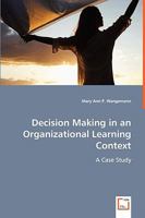 Decision Making in an Organizational Learning Context 3639057473 Book Cover