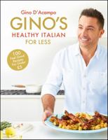 Gino's Healthy Italian for Less: 100 feelgood family recipes for under £5 1444795228 Book Cover