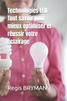 Technologies LED: Tout savoir pour mieux optimiser et réussir votre éclairage B08VC93N4M Book Cover
