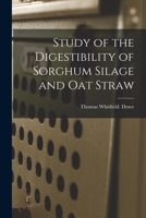 Study of the Digestibility of Sorghum Silage and Oat Straw 1014090709 Book Cover