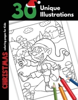 Christmas Coloring Pages For Kids: 30 Unique Christmas Illustrations and Crayons, Coloring Holiday Activity Gift Coloring Pages For Children Boys and Girls Cartoon Pictures Santa Elves Snowman 1706340206 Book Cover