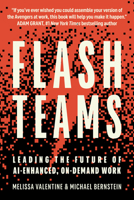 Flash Teams: Leading the Future of AI-Enhanced, On-Demand Work 0262049848 Book Cover