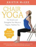 Chair Yoga: Sit, Stretch, and Strengthen Your Way to a Happier, Healthier You 0062486446 Book Cover