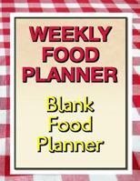 Weekly Food Planner: Blank Food Planner 1502599759 Book Cover