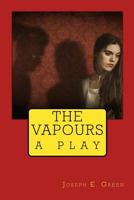 The Vapours: A Play 151515078X Book Cover