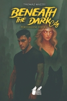 Beneath the Dark City (Sob a Cidade Escura): Edição em Português 9893383390 Book Cover