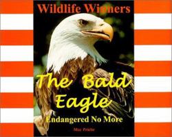 The Bald Eagle - Endangered No More (Wildlife Winners) 0966955188 Book Cover