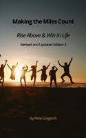 Making the Miles Count: Rise Above & Win in Life B0BMJDZLPJ Book Cover