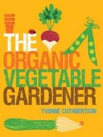 The Organic Vegetable Gardener 1861088167 Book Cover
