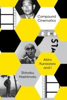 Compound Cinematics: Akira Kurosawa and I 1939130573 Book Cover