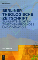 Zukunfts-Sichten zwischen Prognose und Divination (Berliner Theologische Zeitschrift, 38) 3110754886 Book Cover