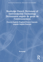 French Dictionary of Environmental Technology Dictionnaire anglais du genie de l'environnement: French-English/English-French (Routledge Bilingual Specialist Dictionaries) 041513918X Book Cover
