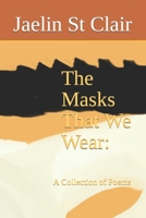 The Masks That We Wear:: A Collection of Poems B09FS2TZ8M Book Cover