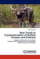 New Trends in Cryopreservation of Buffalo Oocytes and Embryos 3848431610 Book Cover