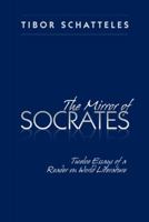 The Mirror of Socrates: Twelve Essays of a Reader on World Literature 1480805521 Book Cover