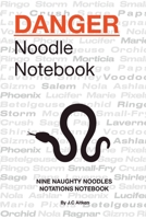 Danger noodle notebook-nine naughty noodles notations notebook 1777561531 Book Cover