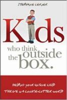 Kids Who Think Outside The Box: Helping Your Unique Child Thrive In A Cookie-Cutter World 0814472753 Book Cover