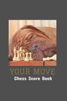 Your Move Chess Score Book: Chess Players Scorekeeper Notebook Logbook 1671121198 Book Cover