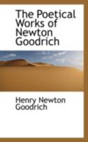 The Poetical Works of Newton Goodrich 1165812681 Book Cover