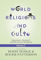 World Religions and Cults, Volume 2: Moralistic, Mythical and Mysticism Religions 0890519226 Book Cover