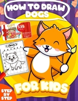 How To Draw Dogs For Kids: Step-By-Step 20 Different Dogs Breeds To Draw For Kids And Beginners Fun Modern How To Draw Book For Kids (How To Draw B09483MF65 Book Cover