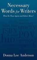 Necessary Words for Writers: What Do Those Agents and Editors Mean? 1458206424 Book Cover