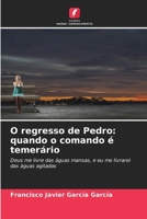 O regresso de Pedro: quando o comando é temerário (Portuguese Edition) 6207220005 Book Cover