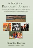 A Rich and Rewarding Journey: Pursuing the Health of the Land and Its People Through Increased Scientific Knowledge 1469166712 Book Cover