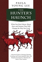 The Hunter's Haunch: What You Don't Know About Deer and Venison That Will Change the Way You Cook 1629146617 Book Cover