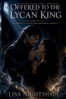OFFERED TO THE LYCAN KING: An Enemies to Lovers Dark Paranormal Romance (THE ANCIENT BOND) B0H8F1ND53 Book Cover